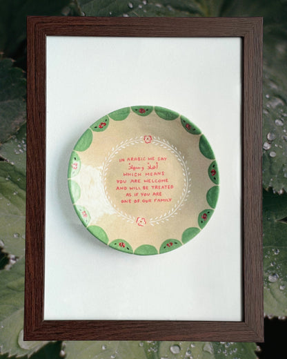 in Arabic we say / fine art print: you are welcome and will be treated as if you are one of our family