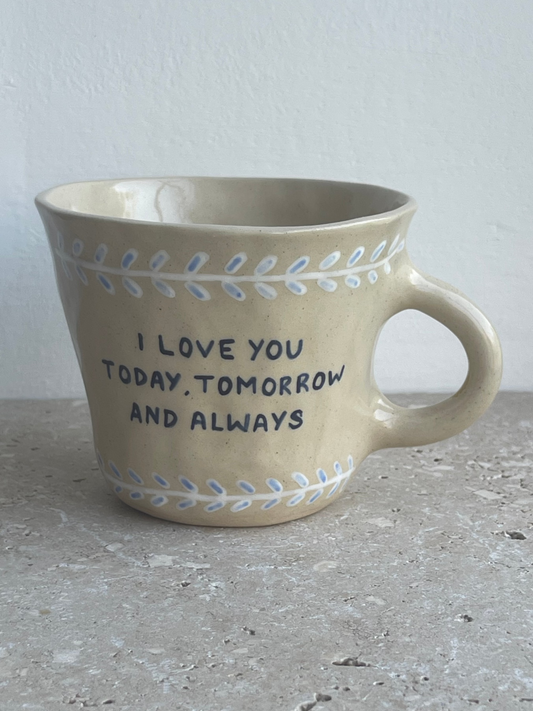 I love you today, tomorrow and always mug