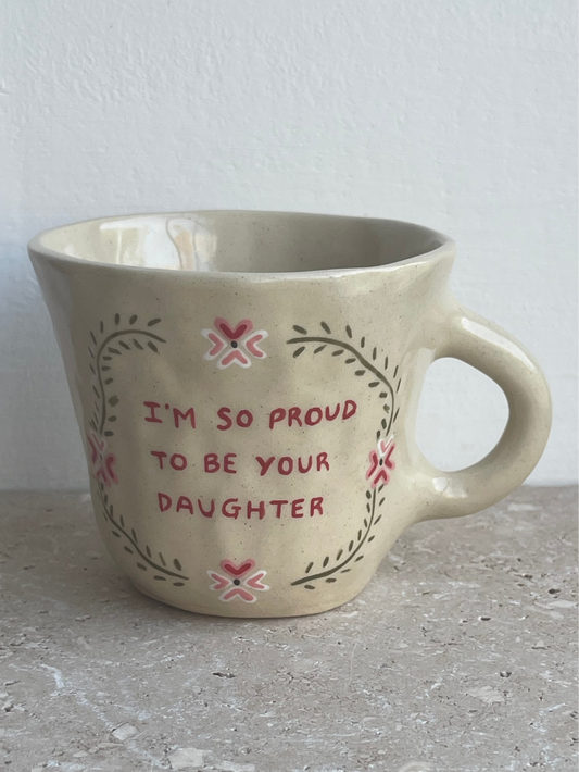 I'm so proud to be your daughter floral mug