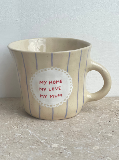 my home, my love, my mum stripe mug