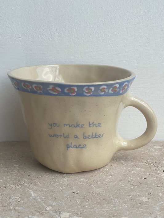 You make the world a better place mug